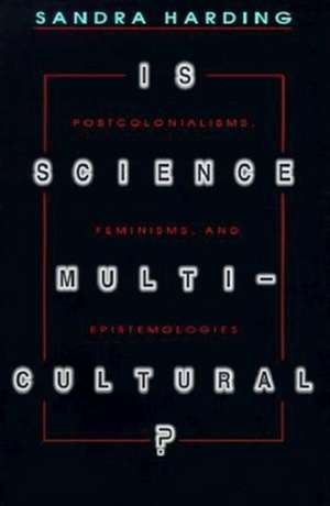 Is Science Multicultural? – Postcolonialisms, Feminisms, and Epistemologies de Sandra Harding