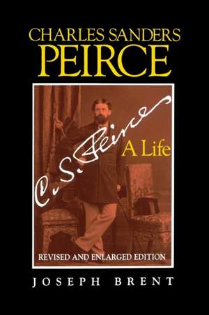 Charles Sanders Peirce (Enlarged Edition), Revis – A Life de Joseph Brent