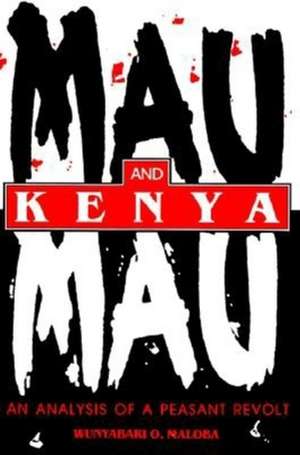 Mau Mau and Kenya – An Analysis of a Peasant Revolt de Wunyabari O. Maloba