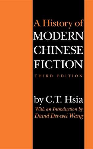 A History of Modern Chinese Fiction, Third Edition de C. T. Hsia