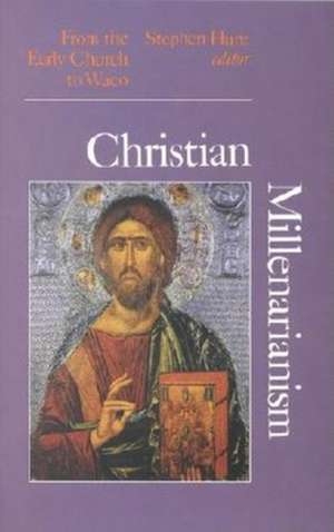 Christian Millenarianism – From the Early Church to Waco de Stephen Hunt