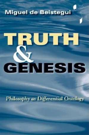 Truth and Genesis de Miguel De Beistegui