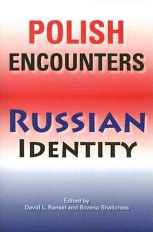 Polish Encounters, Russian Identity de David L. Ransel