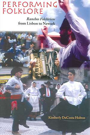 Performing Folklore – Ranchos Folcloricos from Lisbon to Newark de Kimberly Dacost Holton