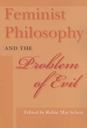 Feminist Philosophy and the Problem of Evil de Robin May Schott