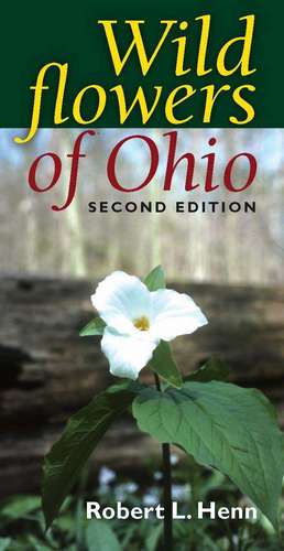 Wildflowers of Ohio de Robert L. Henn