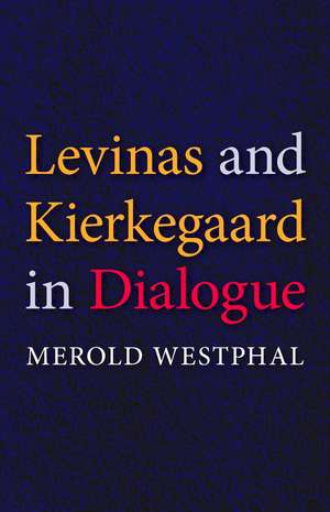 Levinas and Kierkegaard in Dialogue de Merold Westphal