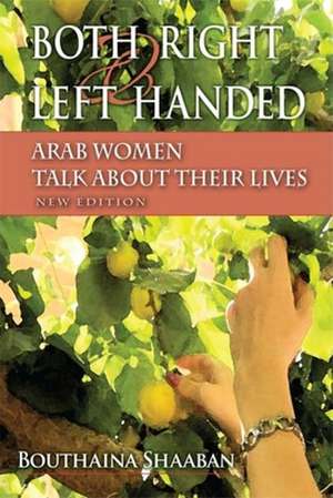 Both Right and Left Handed – Arab Women Talk about Their Lives de Bouthaina Shaaban