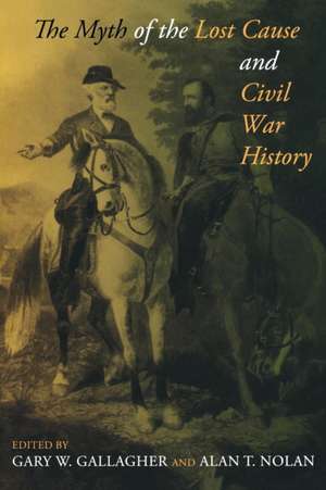 The Myth of the Lost Cause and Civil War History de Gary W. Gallagher