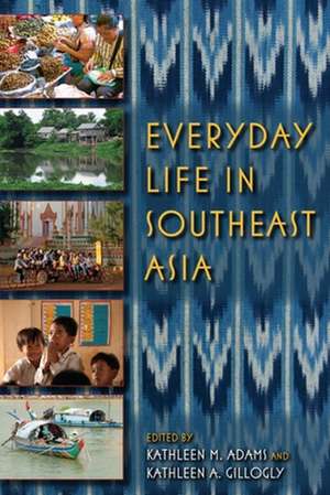 Everyday Life in Southeast Asia de Kathleen M. Adams