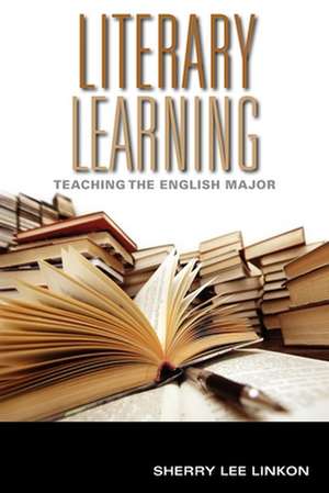 Literary Learning – Teaching the English Major de Sherry Lee Linkon