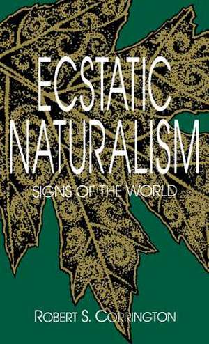 Ecstatic Naturalism – Signs of the World de Robert S. Corrington