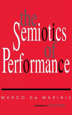 The Semiotics of Performance de Marco De Marinis