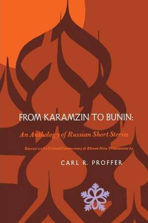 From Karamzin to Bunin – An Anthology of Russian Short Stories de Carl R. Proffer