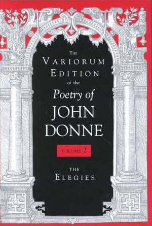 The Variorum Edition of the Poetry of John Donne – The Elegies de John Donne