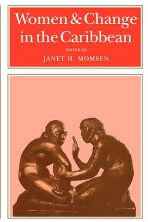 Women & Change in the Caribbean: A Pan-Caribbean Perspective de Janet Henshall Momsen