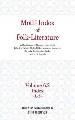 Motif–Index of Folk–Literature, Volume 6.2 – A Classification of Narrative Elements in Folk Tales, Ballads, Myths, Fables, Mediaeval Romances, de Stith Thompson