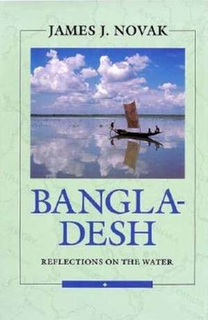 Bangladesh – Reflections on the Water de James J. Novak