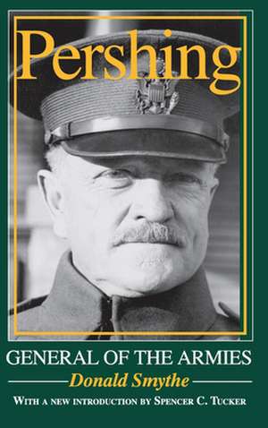 Pershing – General of the Armies de Donald Smythe