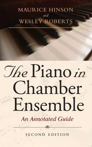 The Piano in Chamber Ensemble, Second Edition – An Annotated Guide de Maurice Hinson