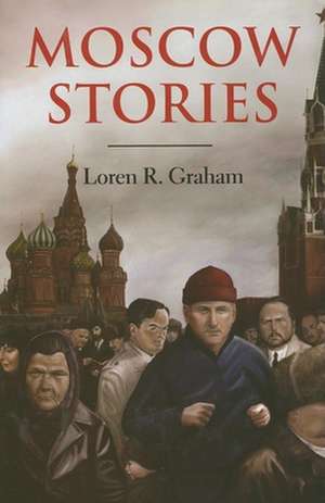 Moscow Stories de Loren R. Graham