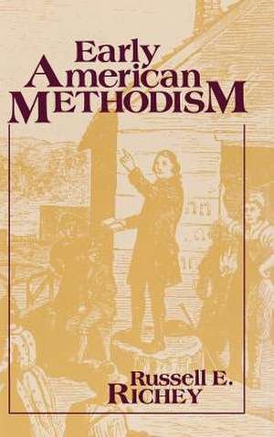 Early American Methodism de Russell E. Richey