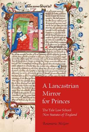 A Lancastrian Mirror for Princes – The Yale Law School New Statutes of England de Rosemarie Mcgerr