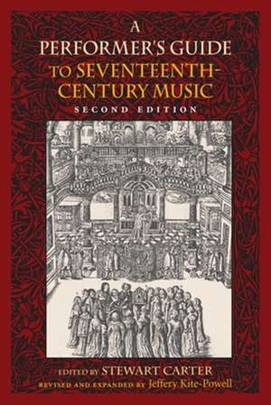 A Performer`s Guide to Seventeenth–Century Music, Second Edition de Jeffery Kite–powell