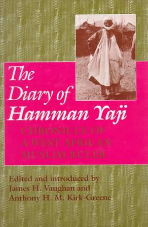 The Diary of Hamman Yaji – Chronicle of a West African Muslim Ruler de James H. Vaughan