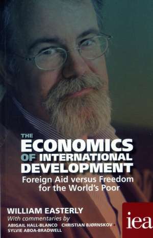 The Economics of International Development: Foreign Aid versus Freedom for the World's Poor de William Easterly