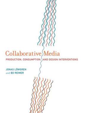 Collaborative Media – Production, Consumption, and Design Interventions de Jonas Löwgren