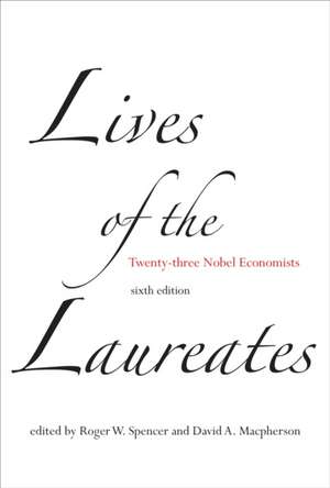 Lives of the Laureates – Twenty–three Nobel Economists 6e de Roger W. Spencer