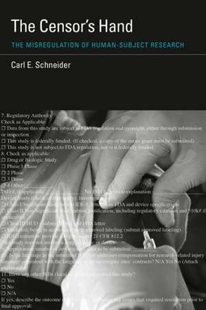 The Censor`s Hand – The Misregulation of Human–Subject Research de Carl E. Schneider