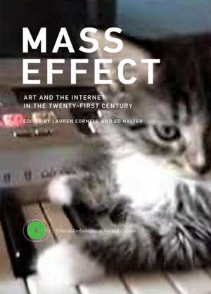 Mass Effect – Art and the Internet in the Twenty–First Century de Lauren Cornell