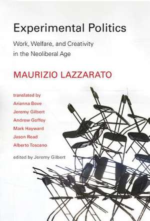 Experimental Politics – Work, Welfare, and Creativity in the Neoliberal Age de Maurizio Lazzarato