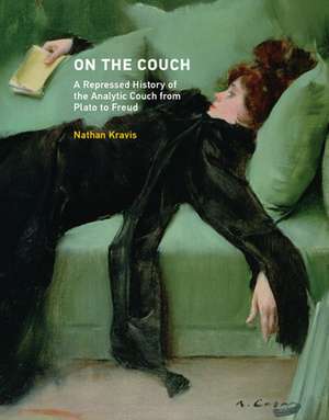 On the Couch – A Repressed History of the Analytic Couch from Plato to Freud de Nathan Kravis