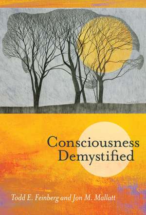 Consciousness Demystified de Todd E. Feinberg