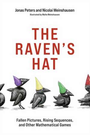 The Raven's Hat: Fallen Pictures, Rising Sequences, and Other Mathematical Games de Jonas Peters