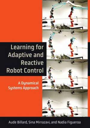 Learning for Adaptive and Reactive Robot Control de Aude Billard