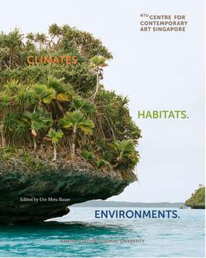 Climates. Habitats. Environments. de Ute Meta Bauer