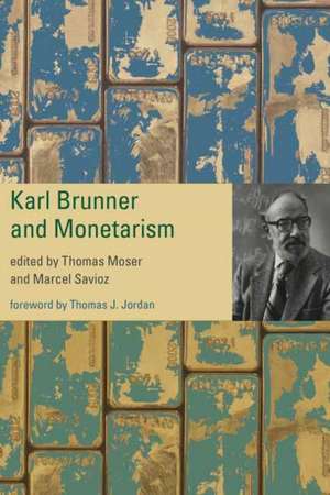 Karl Brunner and Monetarism de Marcel Savioz