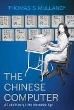 The Chinese Computer de Thomas S. Mullaney