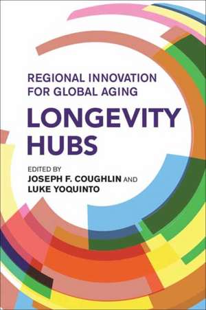 Longevity Hubs de Joseph F. Coughlin