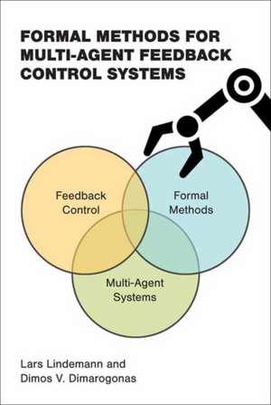 Formal Methods for Multi-Agent Feedback Control Systems de Dimos V. Dimarogonas