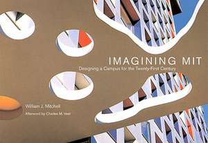 Imagining MIT – Designing a Campus for the Twenty–First Century de William J. Mitchell