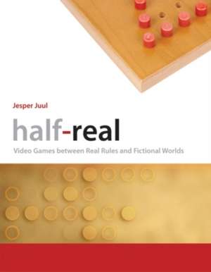 Half–Real – Video Games between Real Rules and Fictional Worlds de Jesper Juul