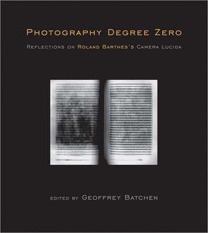 Photography Degree Zero – Reflections on Roland Barthes′s Camera Lucida de Geoffrey Batchen