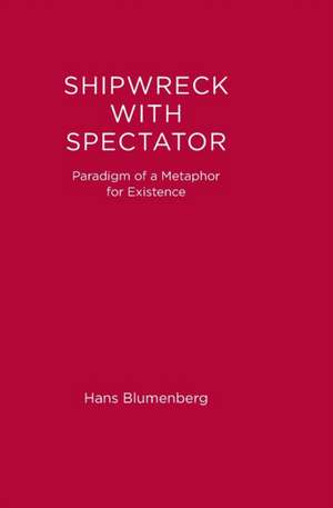 Shipwreck with Spectator – Paradigm of a Metaphor for Existence de Hans Blumenberg