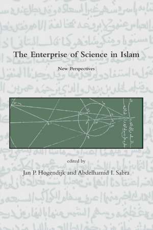 The Enterprise of Science in Islam – New Perspectives de Jan P. Hogendijk