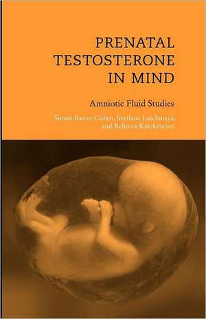 Prenatal Testosterone in Mind – Amniotic Fluid Studies de Simon Baron–Cohen